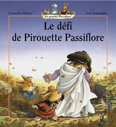 La famille Passiflore. Le défi de Pirouette Passiflore