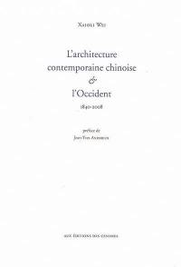 L'architecture contemporaine chinoise & l'Occident : 1840-2008