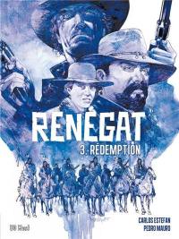 Renégat. Vol. 3. Rédemption