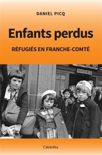 Enfants perdus : réfugiés en Franche-Comté