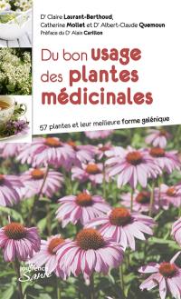 Du bon usage des plantes médicinales : 57 plantes et leur meilleure forme galénique