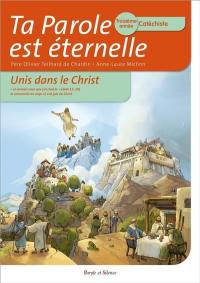 Ta parole est éternelle : unis dans le Christ : troisième année, catéchiste