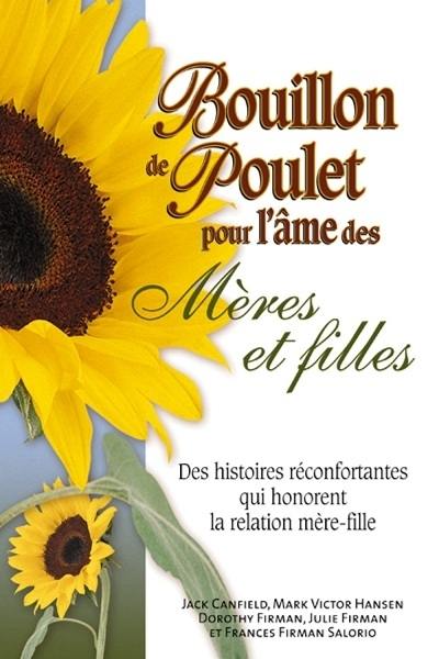 Bouillon de poulet pour l'âme des mères et filles : des histoires réconfortantes qui honorent la relation mère-fille