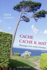 Cache-cache et mat : chronique d'un atelier d'écriture