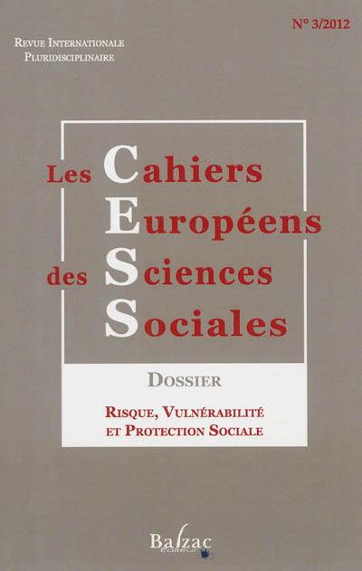 Cahiers européens des sciences sociales (Les) : revue internationale pluridisciplinaire, n° 3. Risque, vulnérabilité et protection sociale