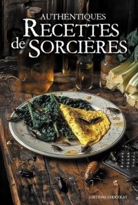 Authentiques recettes de sorcières : 30 recettes délicieusement horribles