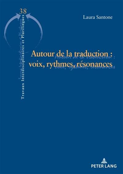 Autour de la traduction : voix, rythmes, résonances