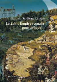 Le Saint Empire romain germanique : de la fin du Moyen Age à 1806