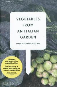 Vegetables from an italian garden : season by season recipes