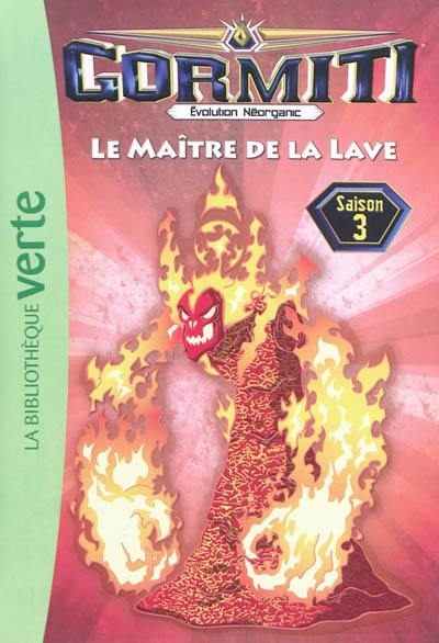 Gormiti : évolution Néorganic : saison 3. Vol. 11. Le maître de la lave