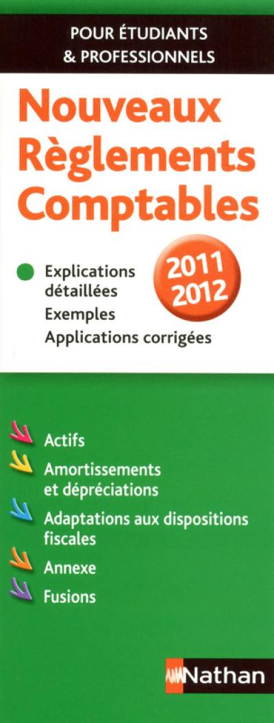 Nouveaux règlements comptables 2011-2012 : actifs, amortissements et dépréciations, adaptations aux dispositions fiscales, annexe, fusions : explications détaillées, exemples, applications corrigées