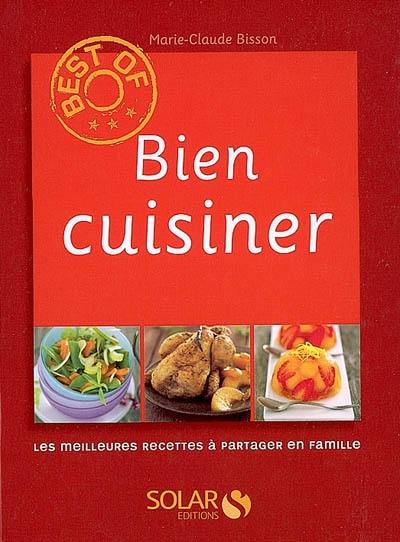 Bien cuisiner : les meilleures recettes à partager en famille