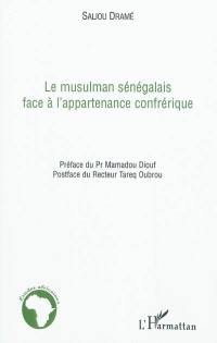 Le musulman sénégalais face à l'appartenance confrérique