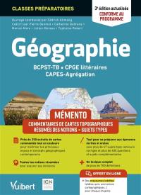 Géographie BCPST-TB, CPGE littéraires, Capes-agrégation : mémento : conforme au programme