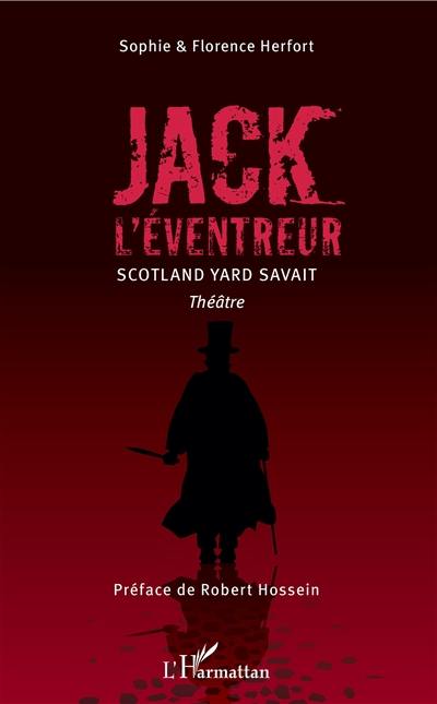 Jack l'Eventreur : Scotland Yard savait : théâtre