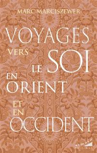 Voyages vers le soi en Orient et en Occident