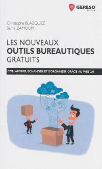 Les nouveaux outils bureautiques gratuits : collaborer, échanger et s'organiser grâce au web 2.0