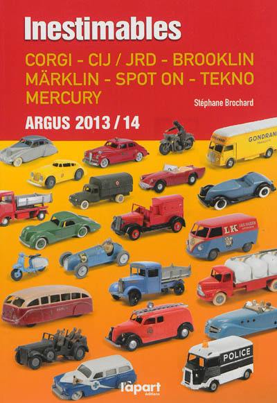 Inestimables : Corgi, CIJ-JRD, Brooklin, Märklin, Spot on, Tekno, Mercury : argus 2013-2014