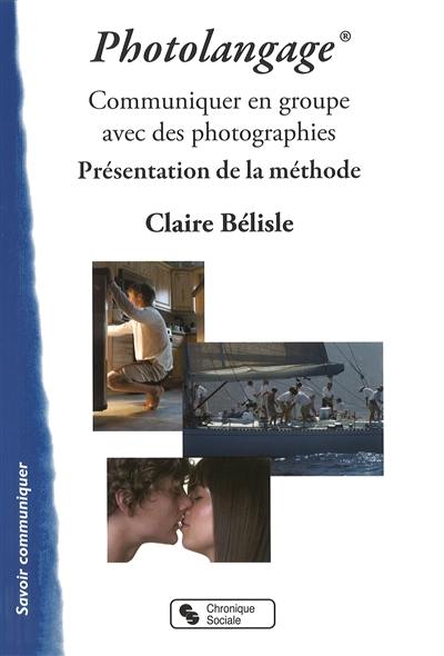 Photolangage : communiquer en groupe avec des photographies : présentation de la méthode