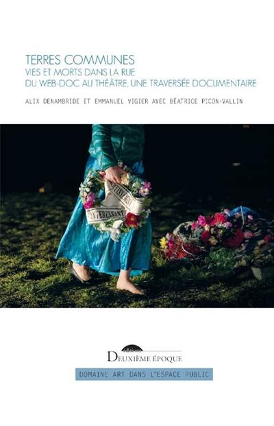 Terres communes : vies et morts dans la rue : du web-doc au théâtre, une traversée documentaire