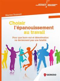 Choisir l'épanouissement au travail : pour que burn-out et démotivation ne deviennent pas une fatalité