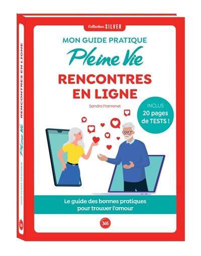 Mon guide pratique Pleine vie rencontres en ligne : le guide des bonnes pratiques pour trouver l'amour