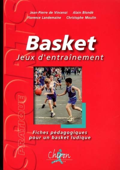 Basket : jeux d'entraînement : fiches pédagogiques pour un basket ludique