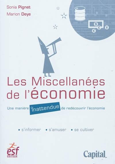 Les miscellanées de l'économie : une manière inattendue de redécouvrir l'économie : s'informer, s'amuser, se cultiver