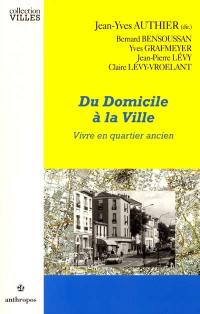 Du domicile à la ville : vivre en quartier ancien