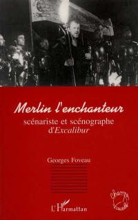 Merlin l'Enchanteur, scénariste et scénographe d'Excalibur