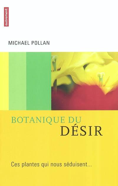 Botanique du désir : ces plantes qui nous séduisent