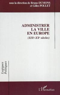 Administrer la ville en Europe : XIXe-XXe siècles