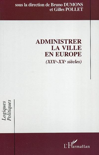 Administrer la ville en Europe : XIXe-XXe siècles