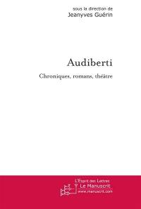 Audiberti : chroniques, romans, théâtre : actes du colloque de la Sorbonne Nouvelle, 5 novembre 2006