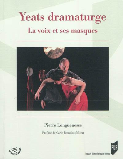 Yeats dramaturge : la voix et ses masques