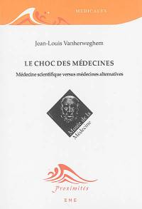 Le choc des médecines : médecine scientifique versus médecines alternatives