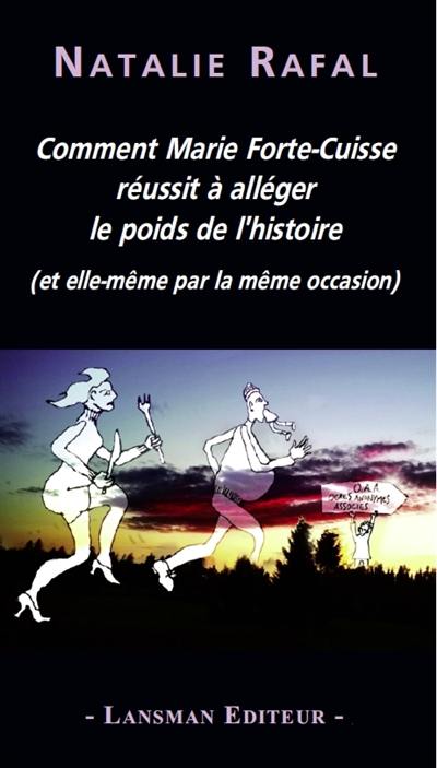 Comment Marie Forte-Cuisse réussit à alléger le poids de l'histoire (et elle-même par la même occasion)