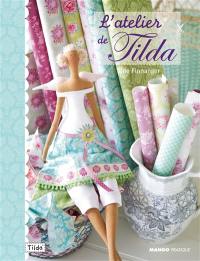 L'atelier de Tilda : déco et petits personnages à coudre pour la maison