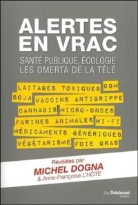 Alertes en vrac : santé publique, écologie, les omerta de la télé : laitages toxiques, OGM, soja, vaccins antigrippe, cannabis, micro-ondes, farines animales, wi-fi, médicaments génériques, végétarisme, foie gras