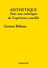 Aisthétique : pour une esthétique de l'expérience sensible