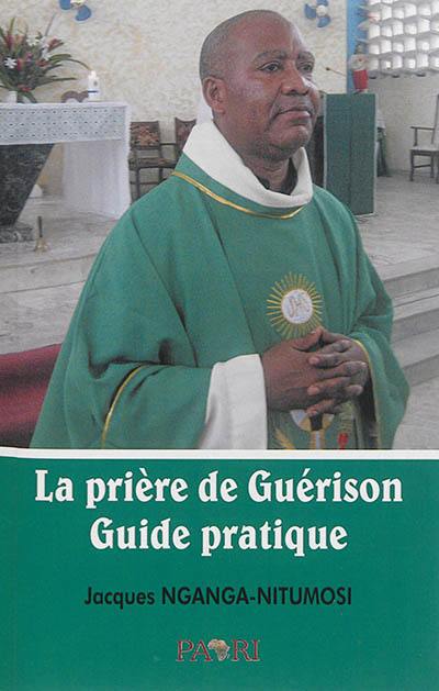 La prière de guérison : guide pratique