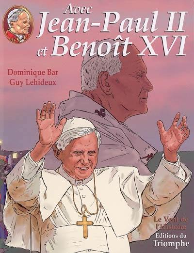 Avec Jean-Paul II. Vol. 3. Avec Jean-Paul II et Benoît XVI