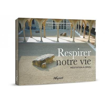 Respirer notre vie : méditation à Orval