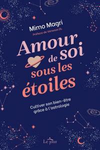 Amour de soi sous les étoiles : Cultiver son bien-être grâce à l'astrologie