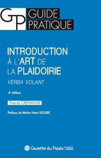 Introduction à l'art de la plaidoirie : verba volant