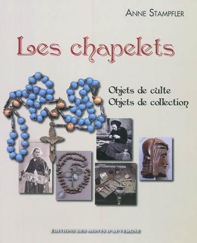 Les chapelets : objets de culte, objets de collection