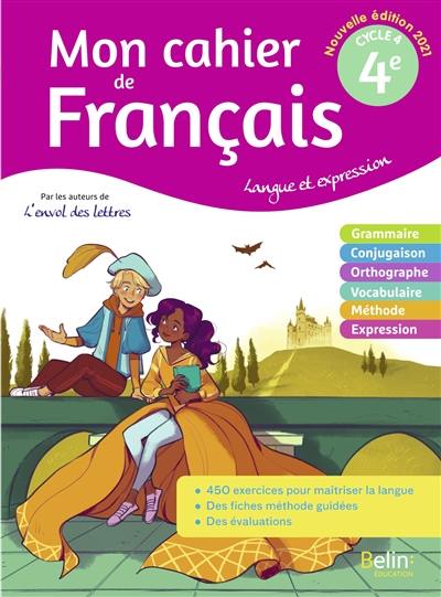 Mon cahier de français 4e, cycle 4 : langue et expression : 2021