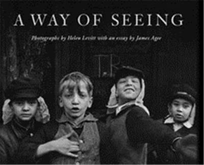 Helen Levitt A Way of Seeing