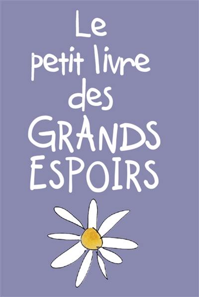 Le petit livre des grands espoirs