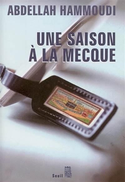 Une saison à La Mecque : récit de pèlerinage